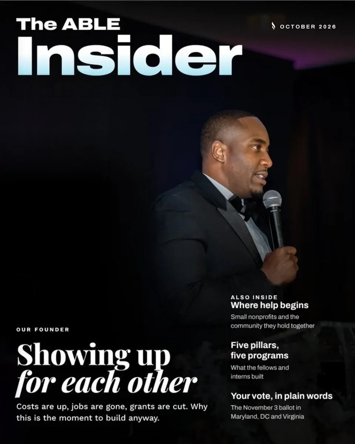 The ABLE Insider, October 2026. Cover: Andra Howard at the ABLE Legacy Gala. Showing up for each other. Also inside: Where help begins, small nonprofits and the community they hold together; Five pillars, five programs; Your vote, in plain words.